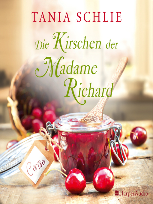 Title details for Die Kirschen der Madame Richard (ungekürzt) by Tania Schlie - Available